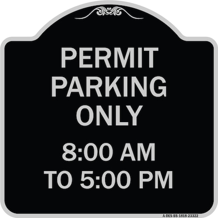 Signmission Permit Parking 8-00 Am to 5-00 Pm Heavy-Gauge Aluminum Architectural Sign, 18" x 18", BS-1818-23322 A-DES-BS-1818-23322